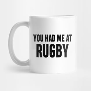 You Had Me At Rugby Mug